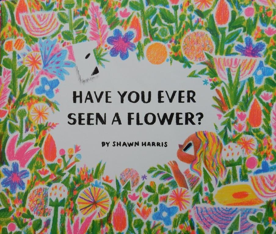 Have You Ever Seen a Flower book