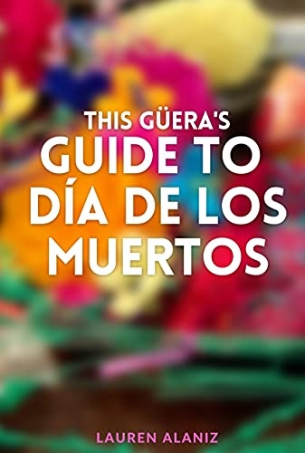 This Guera's Guide to Día de los Muertos cover