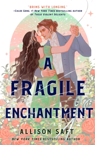 Cover of A Fragile Enchantment by Allison Saft, pictures brunette woman in green dress dancing with a fair haired man in a blue suit.