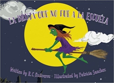 La Bruja Que No Fue a la Escuela -- R.C. Ontiveros