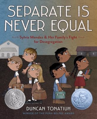 Separate is Never Equal -- Duncan Tonatiuh