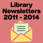 Library Newsletters from 2011 through 2014