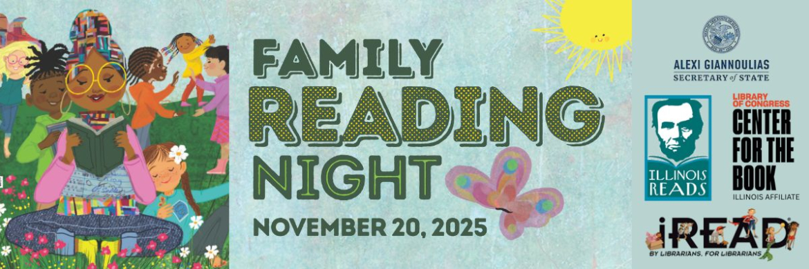 Family Read Night November 20 with hazy blue background and Female adult reading to kids. Other kids playing in background. Logo from secretary of state office, Illinois Read, Library of Congress, and iRead