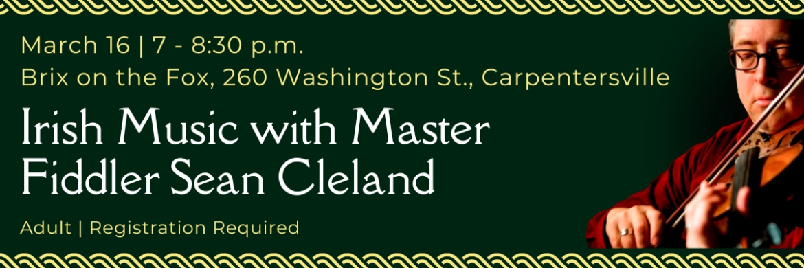 Irish Music with Master Fiddler Sean Cleland on March 16.