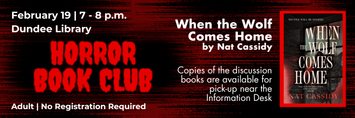 Horror Book Club is meeting on February 19 from 7-8 pm discussing When the Wolf Comes Home by Nat Cassidy.