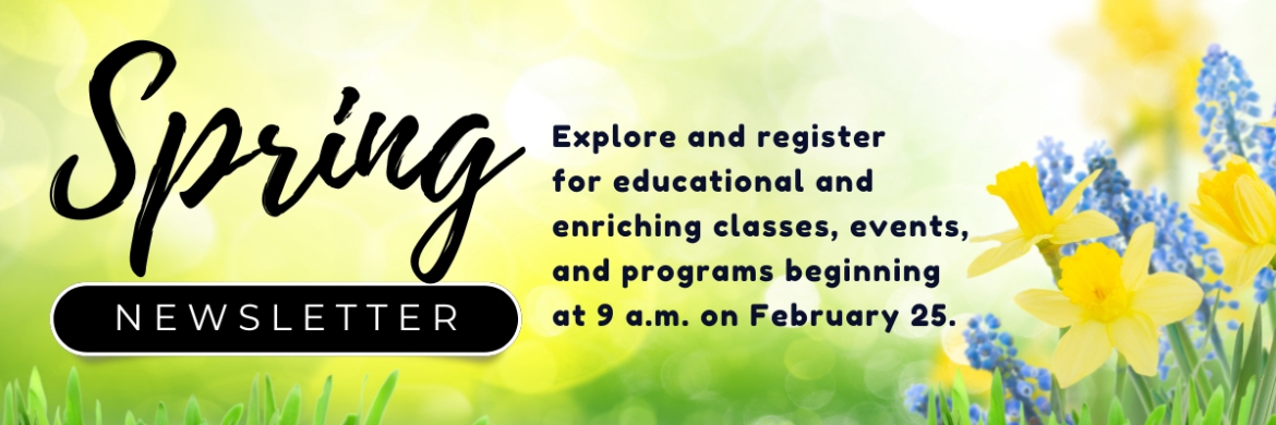 Spring newsletter and registration begins February 25 at 9 a.m. With flower background and yellow and blue flowers right of graphic. 