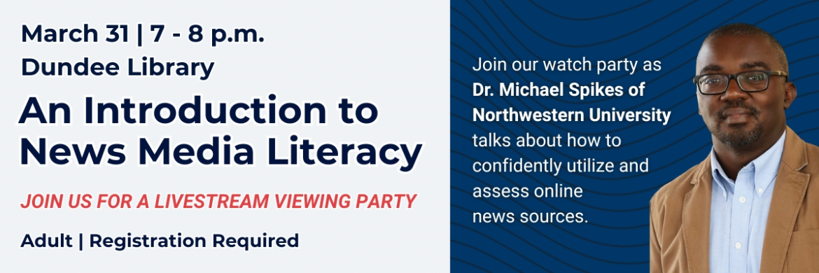 Introduction to News Media Literacy on March 31 from 7-8 pm at Dundee Library.