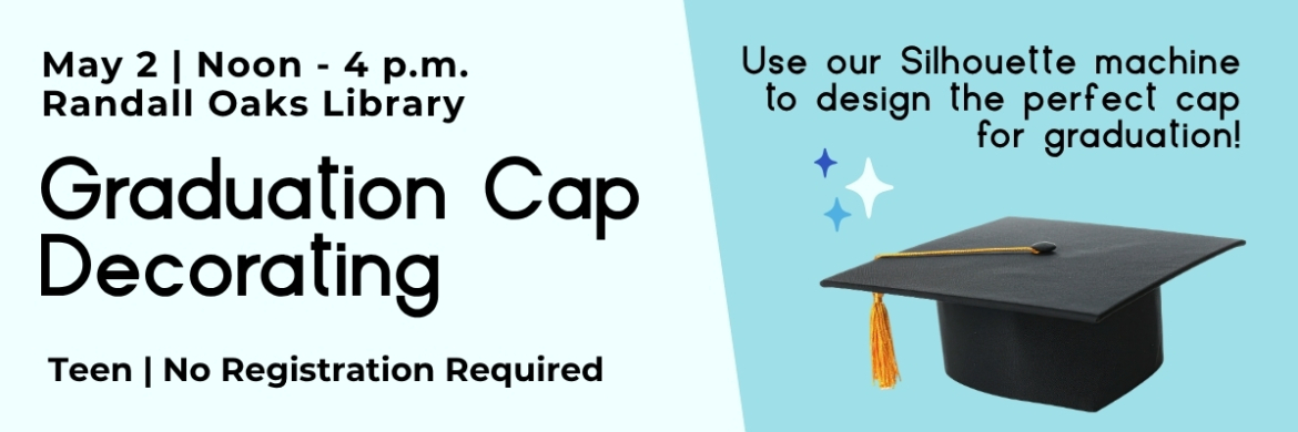 Decorate your graduation cap using Randall Oaks Library's silhouette machine on May 2.