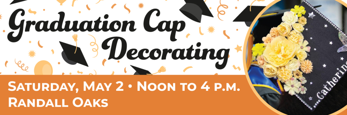 Graduation Cap Decorating on May 2 from Noon to 4 p.m.