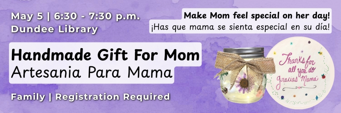 Handmade Gift for Mom May 5 from 6:30-7:30pm.